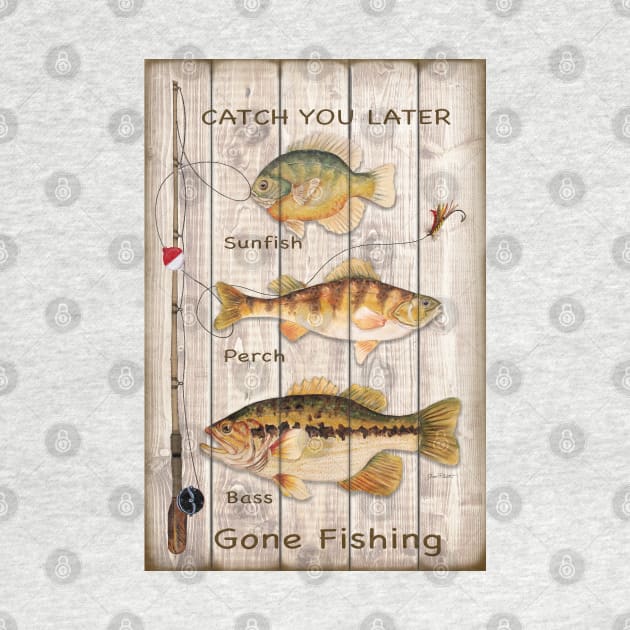 Catch You Later-Gone Fishing by Jean Plout Designs